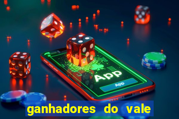 ganhadores do vale sorte de hoje